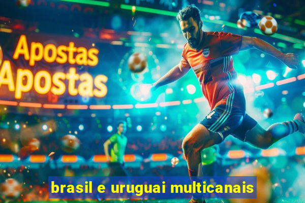 brasil e uruguai multicanais